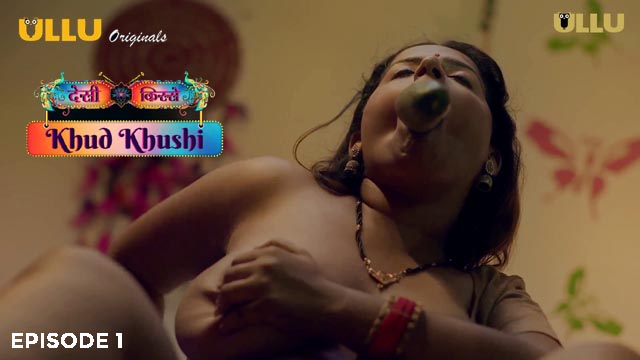 Khud Khushi Part Ullu Originals Hot Web Series Episode Fsi Blog