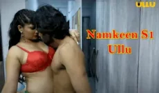 Namkeen Part 1 (2021) Complete Hot Web Series Ullu