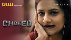 Choked Part 1 2023 Ullu Originals Hot Web Series Episode 01